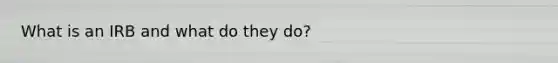 What is an IRB and what do they do?