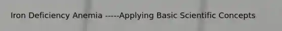 Iron Deficiency Anemia -----Applying Basic Scientific Concepts