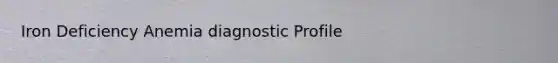 Iron Deficiency Anemia diagnostic Profile