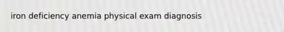 iron deficiency anemia physical exam diagnosis