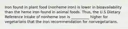 Iron found in plant food (nonheme iron) is lower in bioavailability than the heme iron found in animal foods. Thus, the U.S Dietary Reference Intake of nonheme iron is __________ higher for vegetarians that the iron recommendation for nonvegetarians.