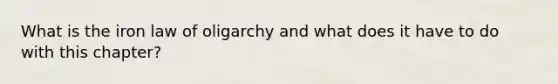 What is the iron law of oligarchy and what does it have to do with this chapter?