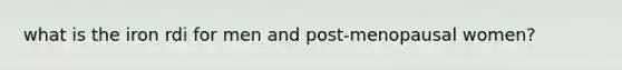 what is the iron rdi for men and post-menopausal women?