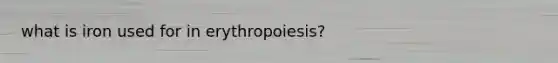 what is iron used for in erythropoiesis?