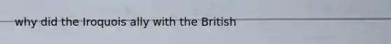 why did the Iroquois ally with the British