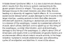 Irritable Bowel Syndrome (IBS): A. is a rare autoimmune disease which results from the immune system overreacting to the gluten protein (found in wheat). This causes immune cells to damage tissues in the small intestine and other body tissues, leading to a diversity of negative health effects. B. is a common autoimmune disease which causes damage to the muscles in the large intestine, causing pockets to form that often become infected with bacteria, resulting in abdominal pain and fever. C. is a disease of the esophagus, caused by a weakened sphincter muscle, which allows stomach acid to splash up on the lining of the esophagus, causing inflammation, pain and eventually, damage to the lining of the esophagus. D. affects about 20% of Americans and results from a combination of genetic factors and environmental effects which reduce muscle activity in the large intestine. Symptoms include abdominal pain and alternating cycles of constipation and diarrhea. E. none of the above