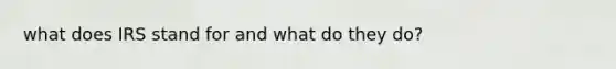 what does IRS stand for and what do they do?
