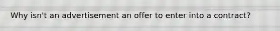 Why isn't an advertisement an offer to enter into a contract?