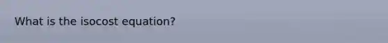 What is the isocost equation?