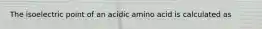 The isoelectric point of an acidic amino acid is calculated as