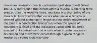 How is an isokinetic muscle contraction best described? Select one: a. A contraction that occurs when a muscle is exerting force greater than the resistive force, resulting in a shortening of the muscle b. A contraction that occurs when muscle tension is created without a change in length and no visible movement of the joint c. A contraction that occurs when the speed of movement is fixed and the resistance varies with the force exerted d. A contraction that occurs when muscle tension is developed and movement occurs through a given range of motion at a speed that may vary