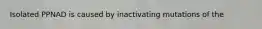 Isolated PPNAD is caused by inactivating mutations of the