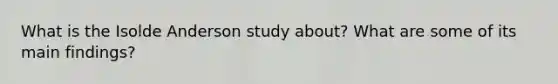 What is the Isolde Anderson study about? What are some of its main findings?