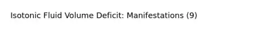 Isotonic Fluid Volume Deficit: Manifestations (9)