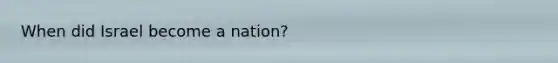 When did Israel become a nation?
