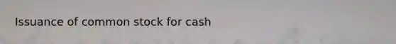 Issuance of common stock for cash