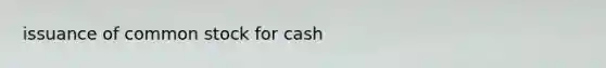 issuance of common stock for cash