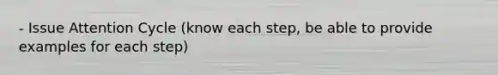 - Issue Attention Cycle (know each step, be able to provide examples for each step)