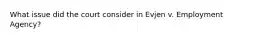 What issue did the court consider in Evjen v. Employment Agency?