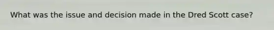 What was the issue and decision made in the Dred Scott case?