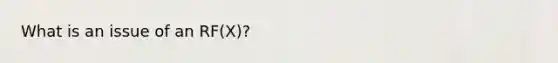 What is an issue of an RF(X)?