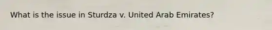 What is the issue in Sturdza v. United Arab Emirates?