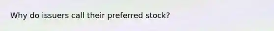 Why do issuers call their preferred stock?