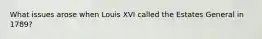 What issues arose when Louis XVI called the Estates General in 1789?