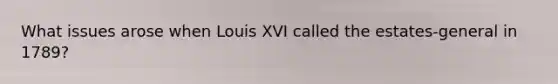 What issues arose when Louis XVI called the estates-general in 1789?