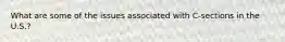 What are some of the issues associated with C-sections in the U.S.?