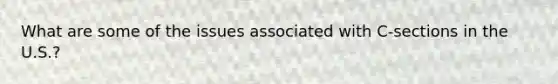 What are some of the issues associated with C-sections in the U.S.?