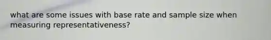 what are some issues with base rate and sample size when measuring representativeness?