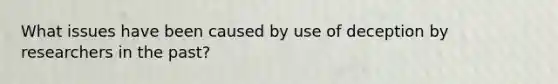 What issues have been caused by use of deception by researchers in the past?
