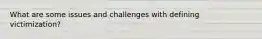 What are some issues and challenges with defining victimization?