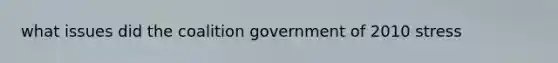 what issues did the coalition government of 2010 stress