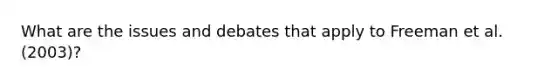 What are the issues and debates that apply to Freeman et al. (2003)?