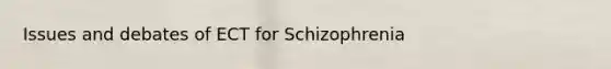 Issues and debates of ECT for Schizophrenia