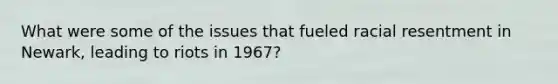 What were some of the issues that fueled racial resentment in Newark, leading to riots in 1967?