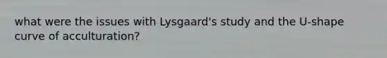 what were the issues with Lysgaard's study and the U-shape curve of acculturation?