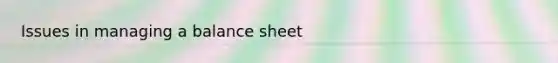 Issues in managing a balance sheet