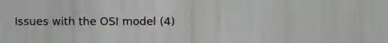 Issues with the OSI model (4)