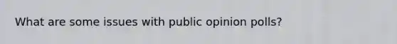 What are some issues with public opinion polls?