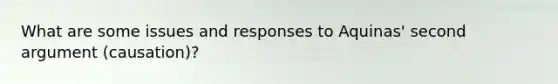 What are some issues and responses to Aquinas' second argument (causation)?