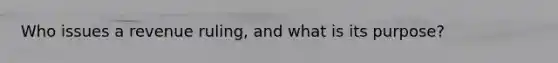 Who issues a revenue ruling, and what is its purpose?
