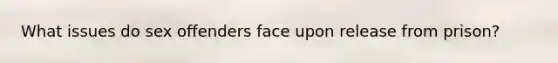 What issues do sex offenders face upon release from prison?