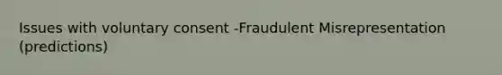 Issues with voluntary consent -Fraudulent Misrepresentation (predictions)