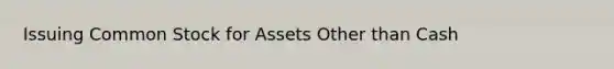 Issuing Common Stock for Assets Other than Cash