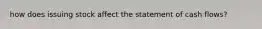 how does issuing stock affect the statement of cash flows?