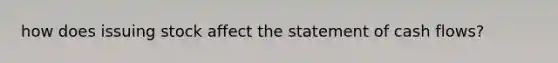how does issuing stock affect the statement of cash flows?