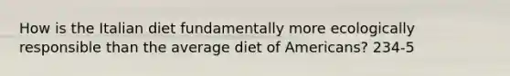 How is the Italian diet fundamentally more ecologically responsible than the average diet of Americans? 234-5